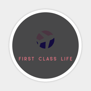 First Class Life Magnet